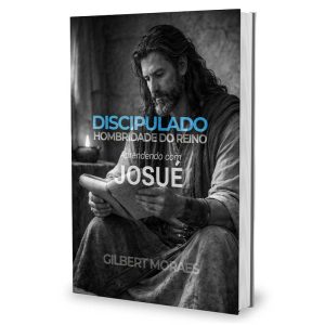 Discipulado Hombridade do Reino Aprendendo com Josué