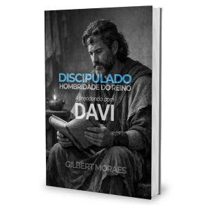 Discipulado Hombridade do Reino Aprendendo com Davi