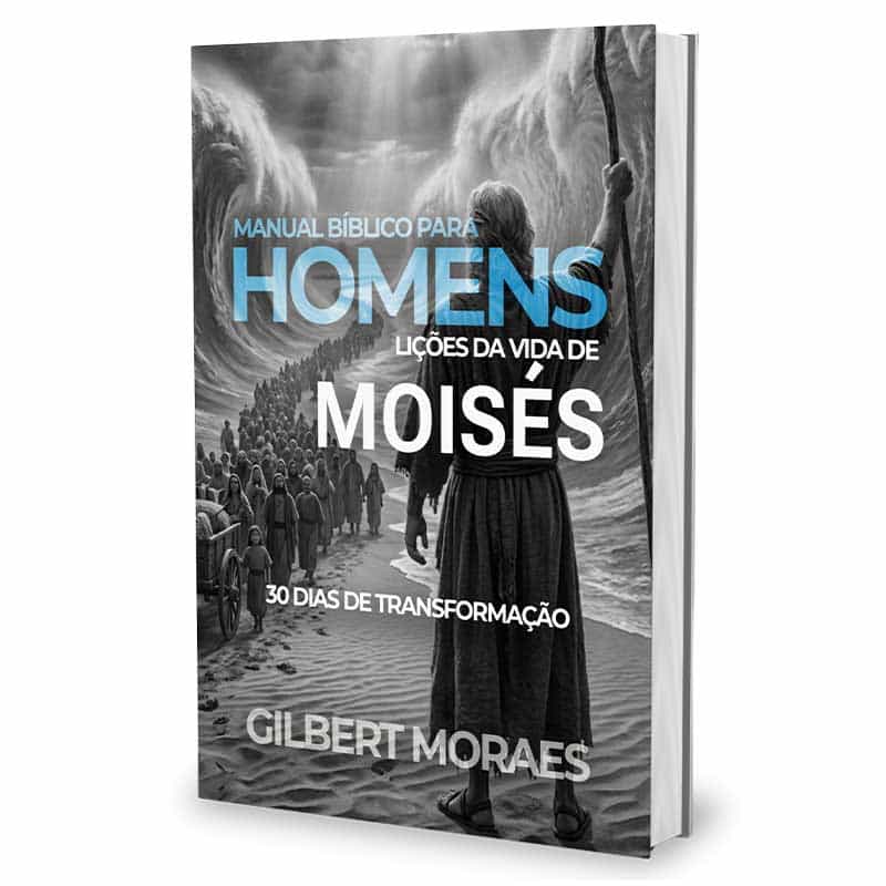Manual Bíblico para Homens – Lições da Vida de Moisés
