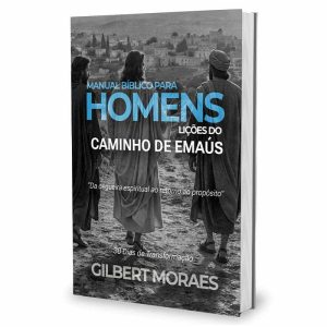 Manual Bíblico para Homens Lições do Caminho de Emaús